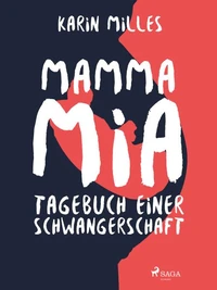 Mamma mia!: Tagebuch einer Schwangerschaft