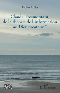 Claude Tresmontant, de la théorie de l’information au Dieu créateur ?
