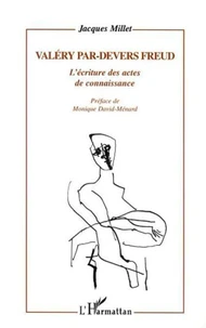 Valery Par-Devers Freud. L'Ecriture Des Actes De Connaissance