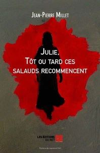 Julie, tôt ou tard ces salauds recommencent
