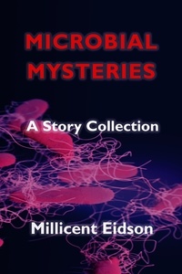  Millicent Eidson - Microbial Mysteries: A Story Collection - MayaVerse, #0.