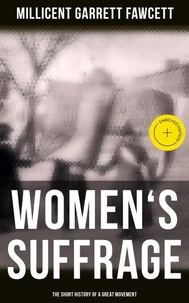 Women's Suffrage: The Short History of a Great Movement