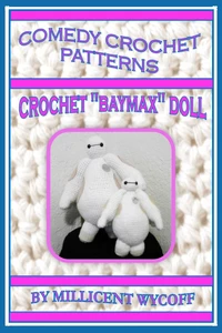 Comedy Crochet Patterns - Crochet "Baymax" Doll