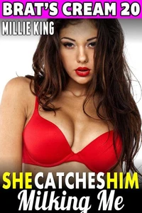She Catches Him Milking Me : Brat’s Cream 20 (Lactation Erotica BDSM Erotica Milking Erotica Age Gap Erotica Threesome Erotica Lesbian Erotica)