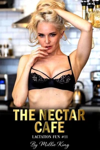 The Nectar Cafe : Lactation Fun #11