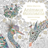 Millie Marotta - Animaux étonnants - Carnet de coloriage.