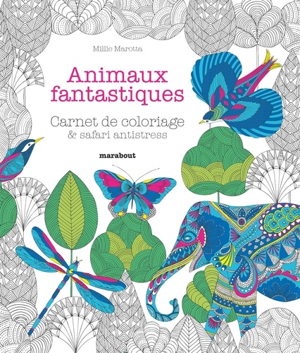 Millie Marotta - Animaux fantastiques/Le royaume des animaux - Carnet de coloriage & safari antistress.