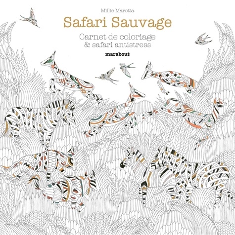 Millie Marotta - Savane sauvage - Un safari à colorier.