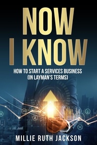  Millie Ruth Jackson - How To Start A Services Business (In Layman’s Terms) - Now I Know, #1.
