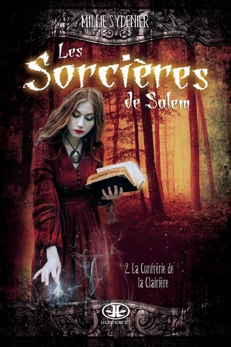 Millie Sydenier - Les Sorcières de Salem  : La Confrérie de la Clairière.