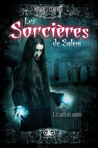 Millie Sydenier - Les Sorcières de Salem Tome 1 : Le souffle des sorcières.
