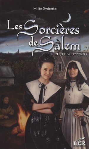 Millie Sydenier - Les Sorcières de Salem Tome 1 : Le souffle des sorcières.