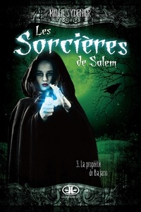 Millie Sydenier - Les Sorcières de Salem Tome 3 : La prophétie de Bajano.