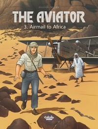 Millien Chrys et Kraehn Jean-Charles - The Aviator - Volume 3 - Airmail to Africa.