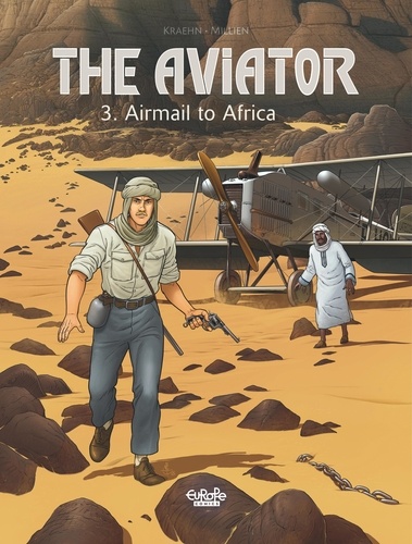 Millien Chrys et Kraehn Jean-Charles - The Aviator - Volume 3 - Airmail to Africa.