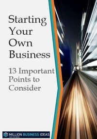  MillionBusinessIdeas - Starting Your Own Business: 13 Points to Consider - Business Advice &amp; Training, #11.