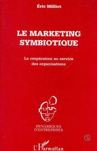 Le marketing symbiotique. La coopération au service des organisations
