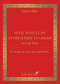 Petit manuel de symbolisme écossais en loge bleue