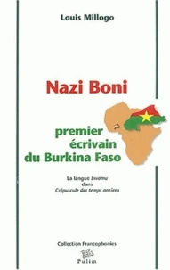 Nazi Boni, Premier Ecrivain Du Burkina Faso. La Langue Bwamu Dans Crepuscule Des Temps Anciens