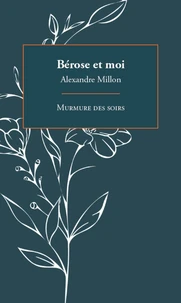 Berose et moi