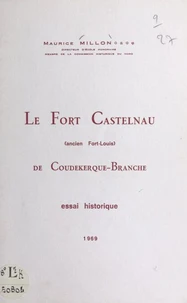 Le Fort Castelnau de Coudekerque-Branche (ancien Fort-Louis)