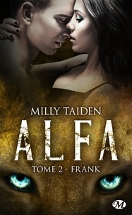 Milly Taiden - A.L.F.A Tome 2 : Frank.