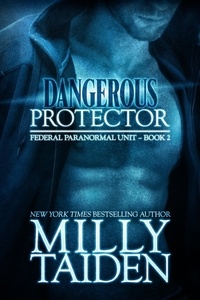  Milly Taiden - Dangerous Protector - Federal Paranormal Unit, #2.