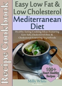  Milly White - Easy Low Fat &amp; Low Cholesterol Mediterranean Diet Recipe Cookbook 100+ Heart Healthy Recipes - Health, Nutrition &amp; Dieting Recipes Collection, #1.
