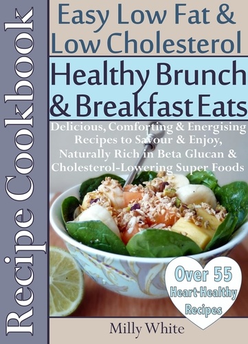  Milly White - Healthy Brunch &amp; Breakfast Eats Low Fat &amp; Low Cholesterol Recipe Cookbook 55+ Heart Healthy Recipes - Health, Nutrition &amp; Dieting Recipes Collection, #2.