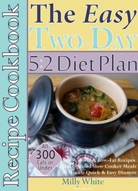  Milly White - The Easy Two-Day 5:2 Diet Plan Recipe Cookbook All 300 Calories &amp; Under, Low-Calorie &amp; Low-Fat Recipes,  Make-Ahead Slow Cooker Meals, 30 Minute Quick &amp; Easy Dinners - Two-Day 5:2 Diet Plan, #2.