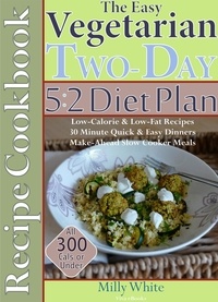  Milly White - The Easy Vegetarian Two-Day 5:2 Diet Plan Recipe Cookbook All 300 Calories &amp; Under, Low-Calorie &amp; Low-Fat Recipes,  Make-Ahead Slow Cooker Meals, 30 Minute Quick &amp; Easy Dinners - Two-Day 5:2 Diet Plan, #1.