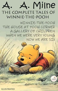 The Complete Tales of Winnie-the-Pooh. Illustrated