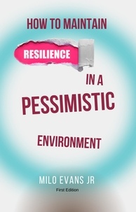  Milo Evans Jr - How To Maintain Resilience In A Pessimistic Environment - First Edition, #1.