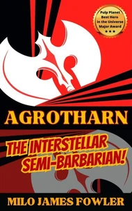 Agrotharn the Interstellar Semi-Barbarian!