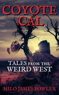 Coyote Cal - Tales from the Weird West