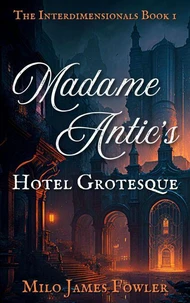 Madame Antic's Hotel Grotesque