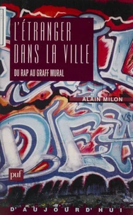 L'ETRANGER DANS LA VILLE. Du rap au graff mural