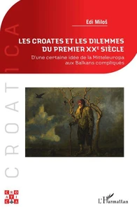 Les Croates et les dilemmes du premier XXe siècle