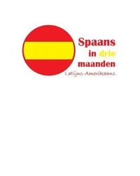 Spaans in drie maanden (Latijns-Amerika)