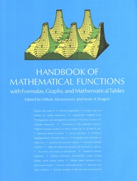 Milton Abramowitz et Irene A. Stegun - Handbook of Mathematical Functions - With Formulas, Graphs, and Mathematical Tables.