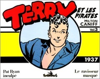 Milton Caniff - Terry et les pirates Tome 3 : Pat Ryan inculpé ; Le Ravisseur masqué (1937).