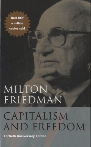 Milton Friedman - Capitalism and Freedom.