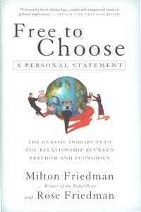 Milton Friedman et Rose Friedman - Free To Choose - A Personal Statement.