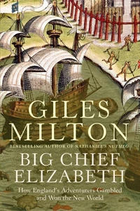 Big Chief Elizabeth : How England's Adventurers Gambled & Won the