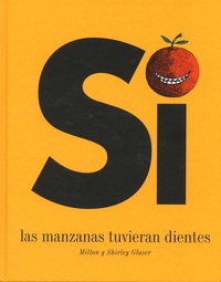 Milton Glaser et Shirley Glaser - Si Las Manzanas Tuvieran Dientes.