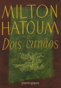 Milton Hatoum - Dois irmãos.