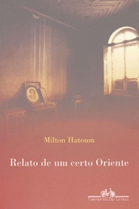 Milton Hatoum - Relato de um certo Oriente.