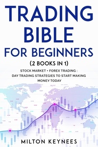 Téléchargement gratuit d'ebooks bestseller Trading Bible for Beginners par Milton Keyness 9798215394502