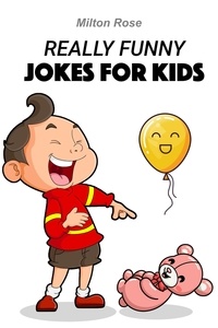  Milton Rose - Really Funny Jokes For Kids - Kids Joke Book, #4.
