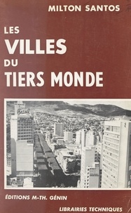 Milton Santos et M.-Th. Génin - Les villes du Tiers Monde.